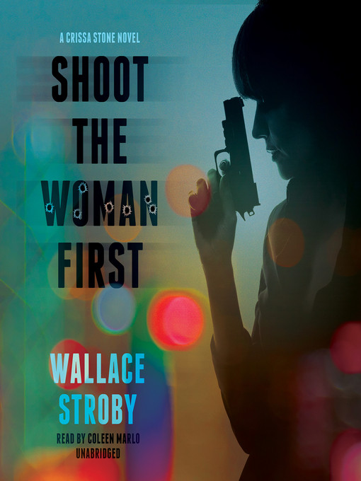 Title details for Shoot the Woman First by Wallace Stroby - Wait list